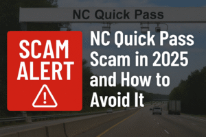 NC Quick Pass Scam in 2025 and How to Avoid It
