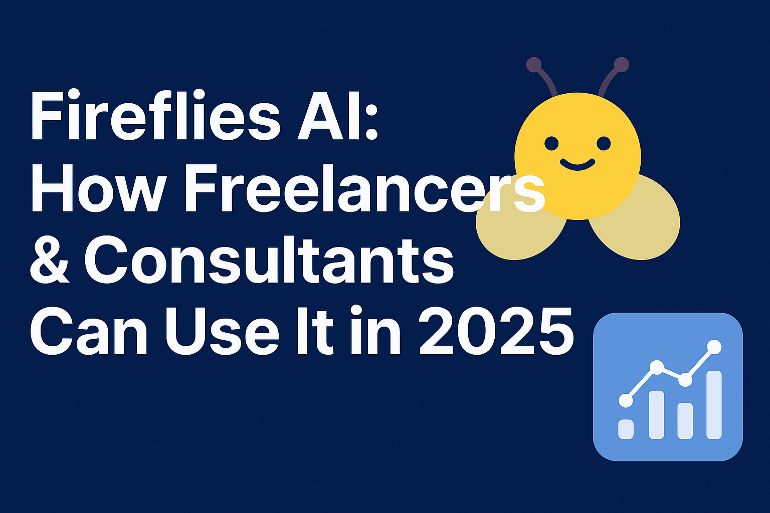 FireFlies AI : How Freelancers & Consultants Can Use It In 2025 ?
