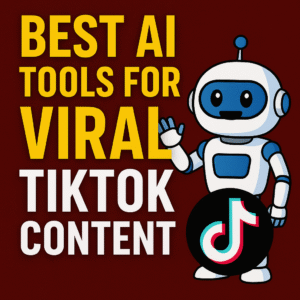 Best AI Tools for Viral TikTok Conten