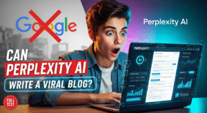 Can Perplexity AI Write a Viral Blog That Actually Ranks?
