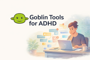 Goblin Tools for ADHD